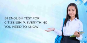 B1 English Test for Citizenship: Everything You Need to Know
