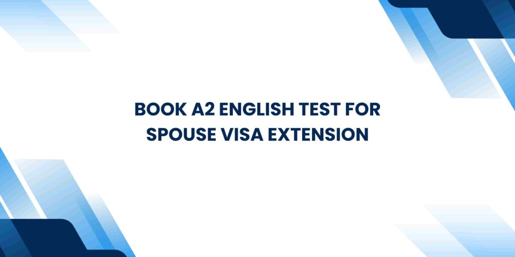 Book A2 English Test for Spouse Visa Extension