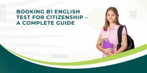 Booking B1 English Test for Citizenship – A Complete Guide