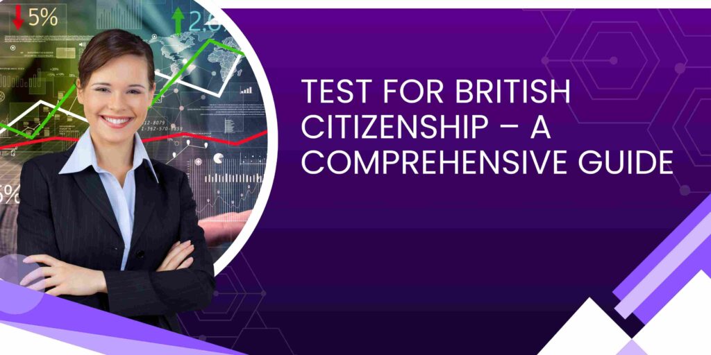 Test for British Citizenship – A Comprehensive Guide