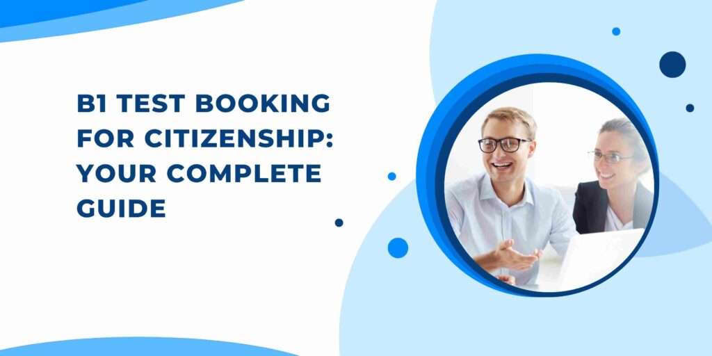 B1 Test Booking for Citizenship: Your Complete Guide